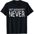 thumbnail image 1 of Me Sarcastic Never Shirt Funny Inappropriate Men Women T-Shirt, 1 of 3