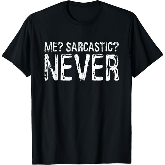 Me Sarcastic Never Shirt Funny Inappropriate Men Women T-Shirt