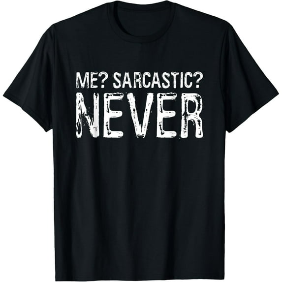 Me Sarcastic Never Shirt Funny Inappropriate Men Women T-Shirt