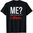 thumbnail image 1 of Me? Sarcastic? Never TShirt Funny Smart Intelligent Cute Top, 1 of 4