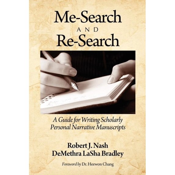 Me-Search and Re-Search: A Guide for Writing Scholarly Personal Narrative Manuscripts, (Paperback)