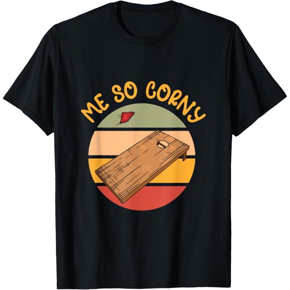 Me So Corny Indoor Outdoor Games Tournaments Cornhole T-Shirt