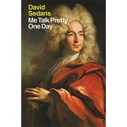 DAVID SEDARIS Me Talk Pretty One Day (Paperback)