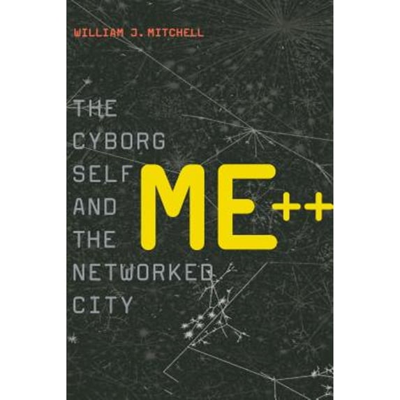 Pre-Owned Me++: The Cyborg Self and the Networked City (Hardcover) 0262134349 9780262134347