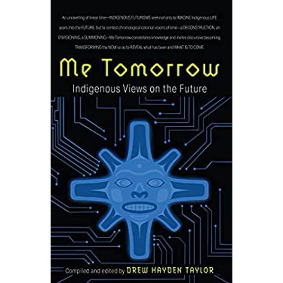 Pre-Owned Me Tomorrow: Indigenous Views on the Future (Paperback) by Drew Hayden Taylor