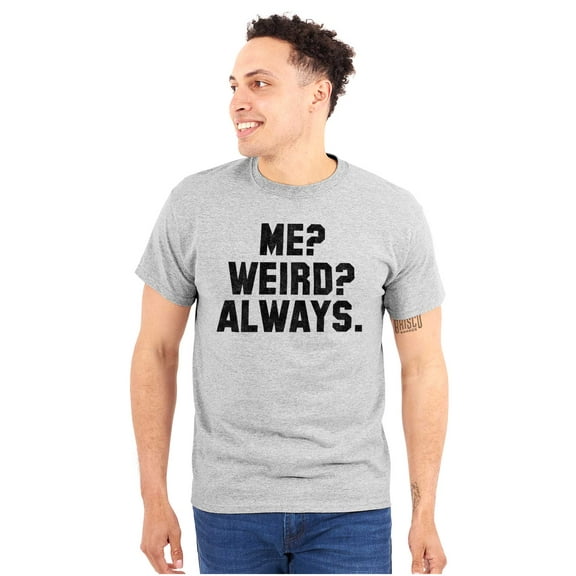 Me Weird Always Odd Offbeat Unique Men's Graphic T Shirt Tees Brisco Brands L