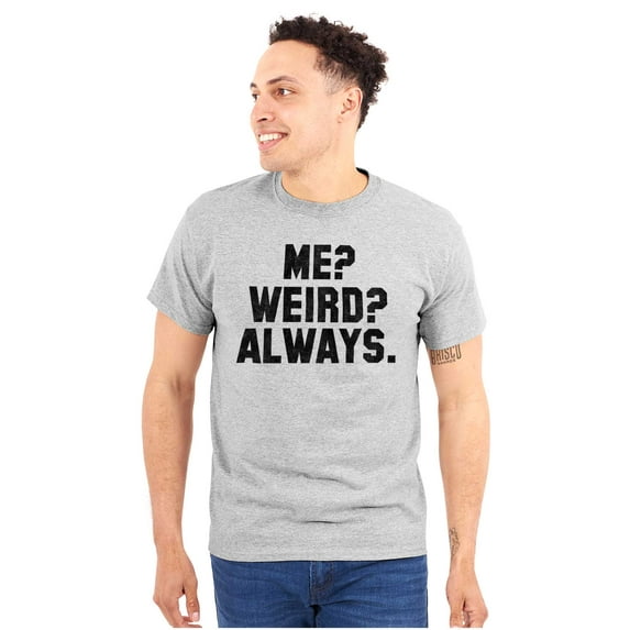 Me Weird Always Odd Offbeat Unique Men's Graphic T Shirt Tees Brisco Brands X