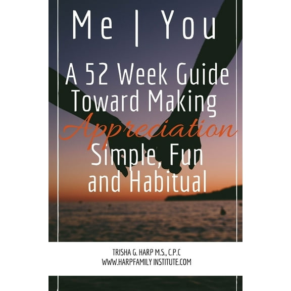 Me You A 52 Week Guide Toward Making Appreciation Simple and Habitual, (Paperback)