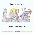 thumbnail image 1 of Me Amaras Aun Cuando...: Spanish Version, 1 of 1