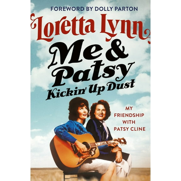 Me &amp; Patsy Kickin' Up Dust: My Friendship with Patsy Cline, (Hardcover)