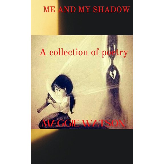 Me and My Shadow : A collection of Poetry (Paperback)