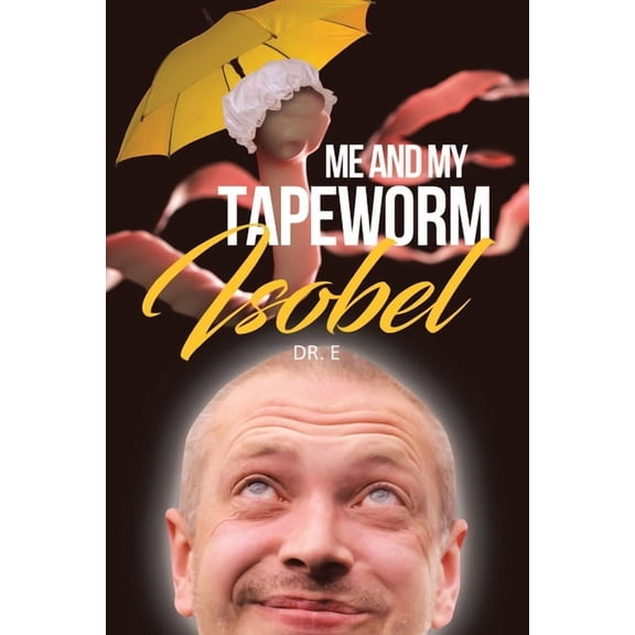 Me and My Tapeworm Isobel, (Paperback)