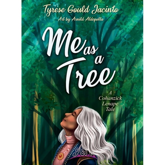 Me as a Tree; A Cohanzick Lenape Tale: Lessons of Resilience and Growth from the Forest, (Hardcover)
