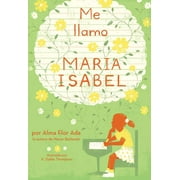 ALMA FLOR ADA; K DYBLE THOMPSON Me llamo Maria Isabel (My Name Is Maria Isabel) (Paperback)