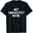 thumbnail image 1 of Me sarcastic never funny black humor adult funny T-Shirt, 1 of 3