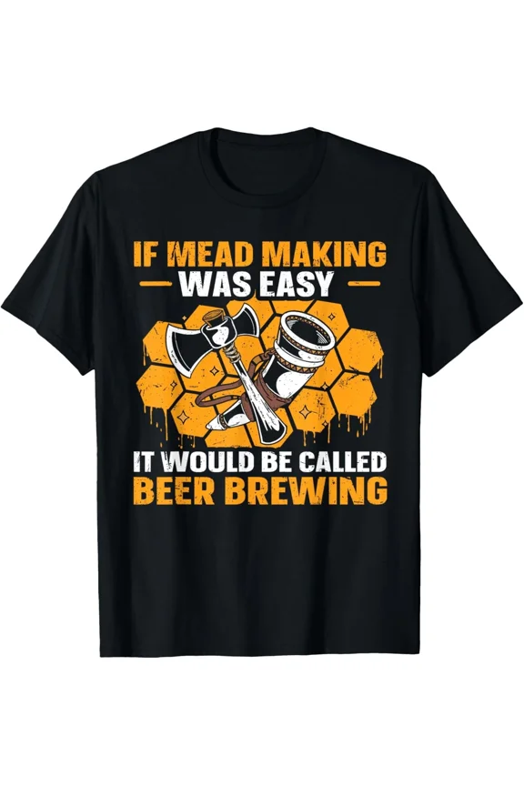 Mead Making and Brewing Hobby Gift Unisex T-Shirt, up to Size 3XL