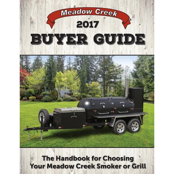 Meadow Creek Buyer Guide : The Handbook for Choosing Your Meadow Creek Smoker or Grill (Paperback)