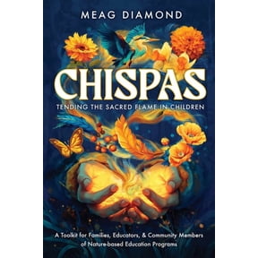 Chispas: A Toolkit for Families, Educators, & Community Members of Nature-based Education Programs, (Paperback)