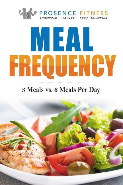 Meal Frequency: 3 Meals vs. 6 Meals Per Day - Walmart.com