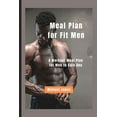 thumbnail image 1 of Meal Plan for Fit Men: A Workout Meal Plan for Men to Gain Abs (Paperback) by Michael James, 1 of 1