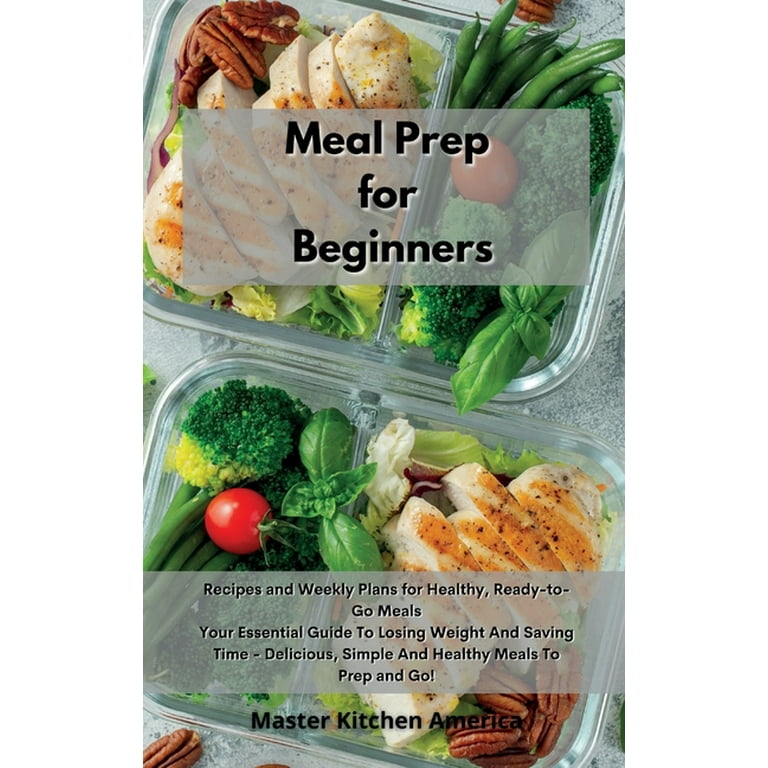 https://i5.walmartimages.com/seo/Meal-Prep-Beginners-Recipes-Weekly-Plans-Healthy-Ready-to-Go-Meals-Your-Essential-Guide-To-Losing-Weight-And-Saving-Time-Delicious-Simple-Healthy-Go-_b0ae6a1d-7cbc-4a57-9394-ac106b2f2ec7.40576ed22ef464e0dfe01e4ae643d94a.jpeg?odnHeight=768&odnWidth=768&odnBg=FFFFFF