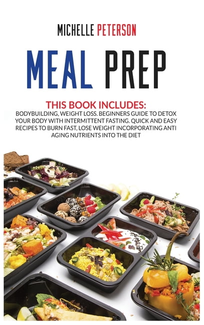Meal Prep: Bodybuilding, Weight Beginners Guide to Detox