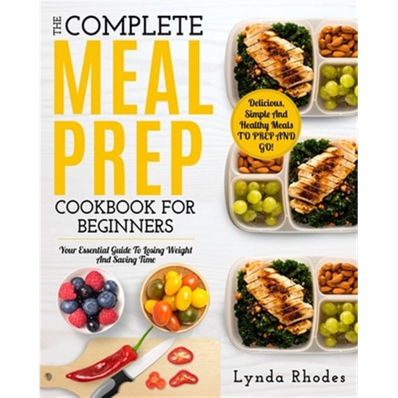 Pre-Owned Meal Prep: The complete meal prep cookbook for beginners: your essential guide to losing weight and saving time - delici, (Paperback)