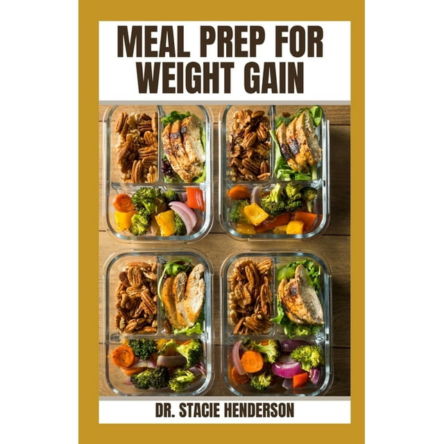 Meal Prep for Weight Gain Healthy, Delicious Meal Prepping for Optimal