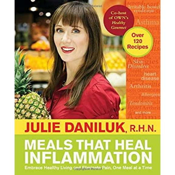 Pre-Owned Meals That Heal Inflammation: Embrace Healthy Living and Eliminate Pain, One Meal at a Time: A Cookbook (Paperback) 0307359980 9780307359988