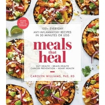 Meals That Heal: Meals That Heal : 100  Everyday Anti-Inflammatory Recipes in 30 Minutes or Less: A Cookbook (Paperback)