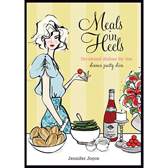 Pre-Owned Meals in Heels: Do-ahead Dishes For the Dinner Party Diva (Hardcover) 1741965527 9781741965520