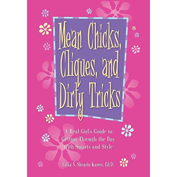 Pre-Owned Mean Chicks, Cliques, and Dirty Tricks: A Real Girl's Guide to Getting Through the Day with Smarts and Style (Paperback) 1580629334 9781580629331