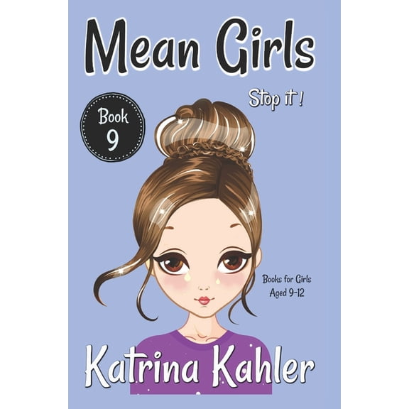 MEAN GIRLS - Book 9 - Stop It!: Books for Girls aged 9-12 (Paperback) by Kaz Campbell, Katrina Kahler