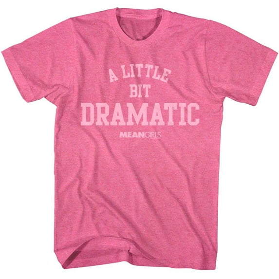 Mean Girls A Little Bit Dramatic Men's T Shirt (PinkHeather, AdultL)