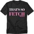 thumbnail image 1 of Mean Girls T-Shirt That'S So Fetch Unisex Graphic Tee For Men & Women, 1 of 7