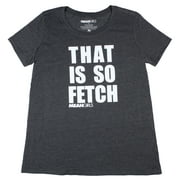SEVEN TIMES SIX Mean Girls Womens' Plus Size That Is So Fetch Crew T-Shirt