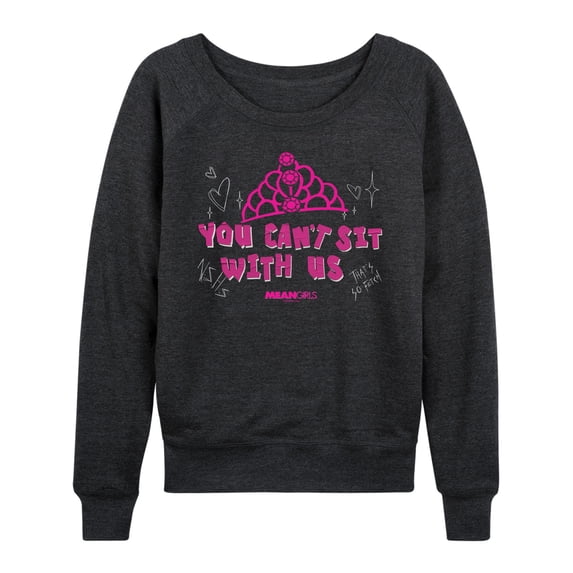 Mean Girls - You Cant Sit With Us Lightweight French Terry Wide Neck Long Sleeve Graphic Shirt