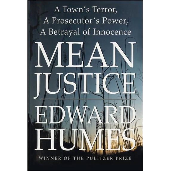 Mean Justice: A Town's Terror, a Prosecutor's Power, a Betrayal of Innocence, (Paperback)