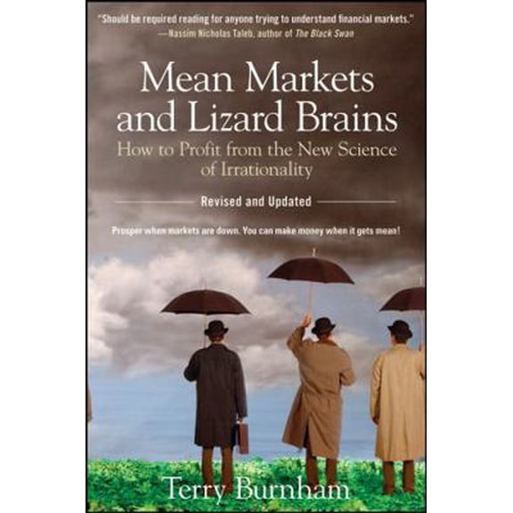 Pre-Owned Mean Markets and Lizard Brains: How to Profit from the New Science of Irrationality (Paperback) 0470343761 9780470343760