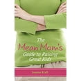 thumbnail image 1 of Pre-Owned Mean Mom's Guide to Raising Great Kids (Paperback) 089112442X 9780891124429, 1 of 1