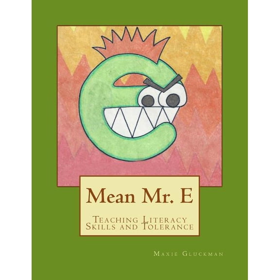 Mean Mr. E: Teaching Literacy Skills and Tolerance Paperback 1502813319 9781502813312 Ms. Maxie Alexandra Gluckman