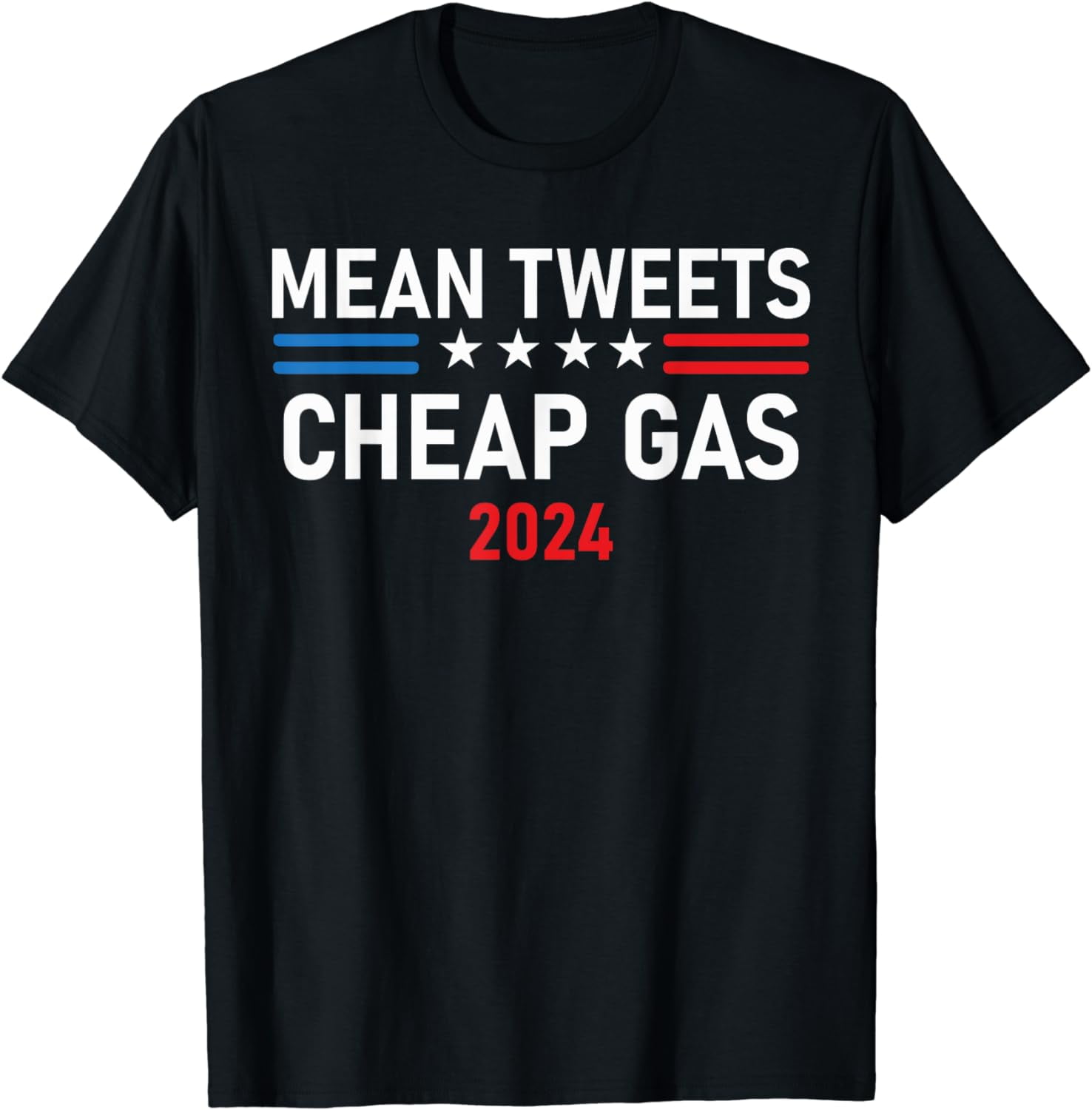 Mean Tw eets Cheap Gas 2024 Election Funny Donald Trump Rally TShirt