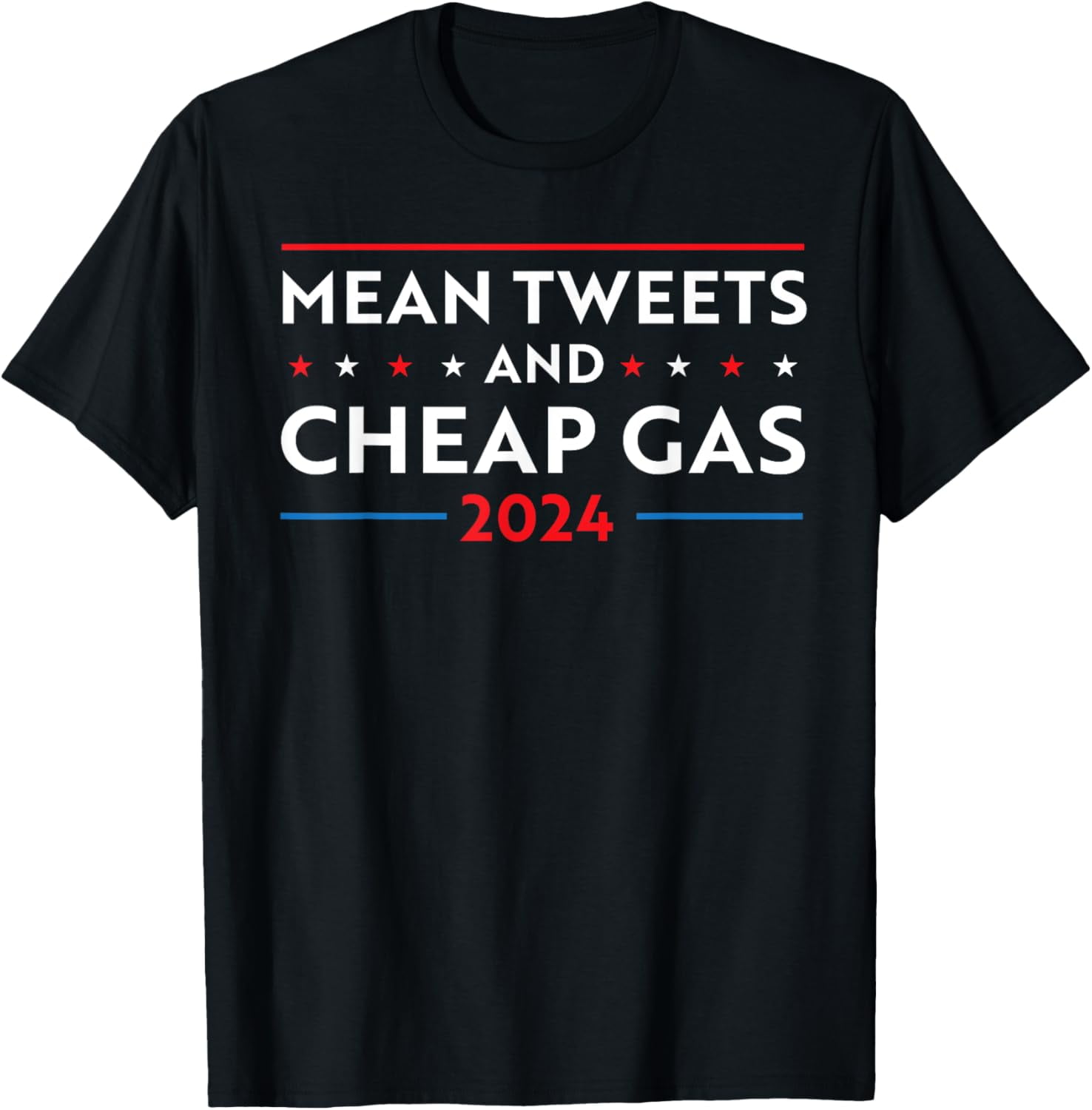 Mean Tweets And Cheap Gas Funny 2024 Pro Trump Men Women TShirt