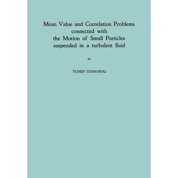 Mean Value and Correlation Problems Connected with the Motion of Small Particles Suspended in a Turbulent Fluid, (Paperback)