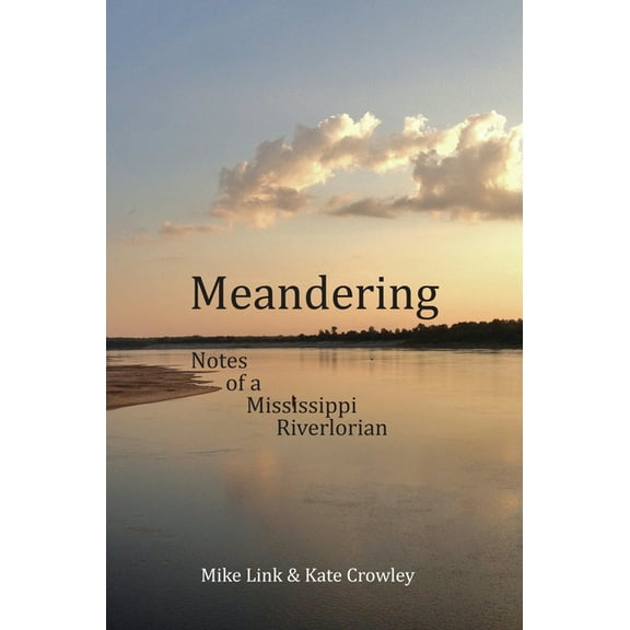 Meandering : Notes of a Mississippi Riverlorian - Paperback