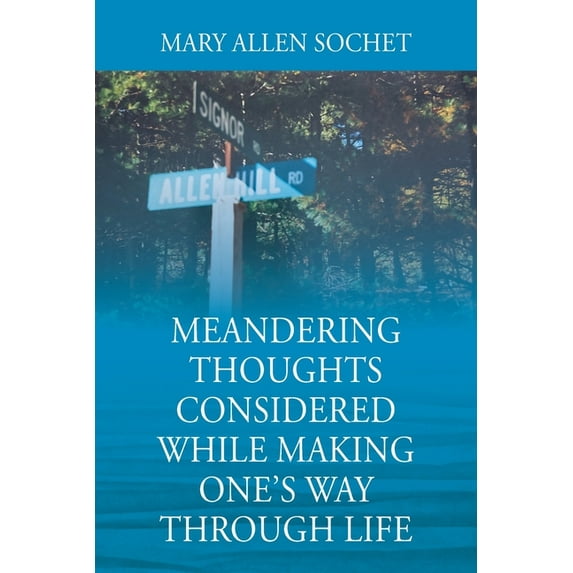 Meandering Thoughts Considered While Making One's Way Through Life, (Paperback)