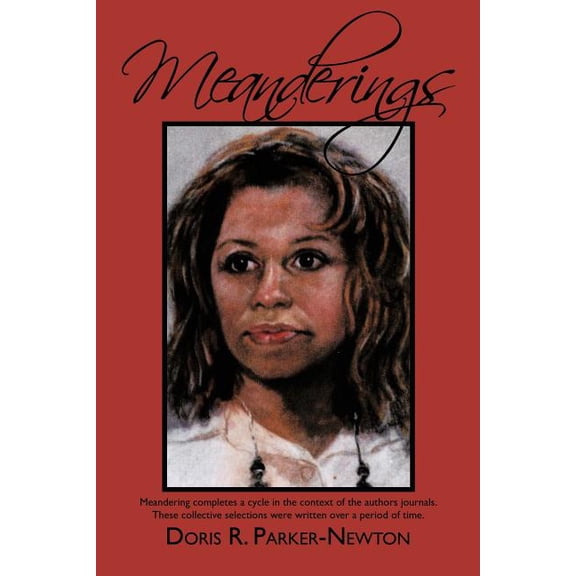 Meanderings: Meandering Completes a Cycle in the Context of the Authors Journals. These Collective Selections Were Writt, (Paperback)