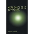 thumbnail image 1 of Meaning(Less) Devotional (Paperback) by Matthew S Thrower, 1 of 1