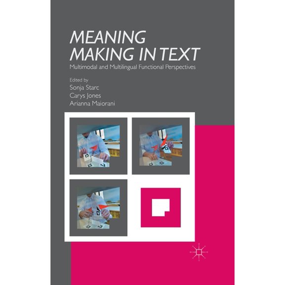 Meaning Making in Text: Multimodal and Multilingual Functional Perspectives, (Paperback)