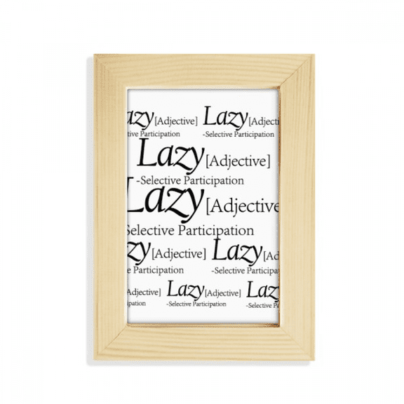 Meaning Of Lazy Funny Quote Desktop Display Photo Frame Picture Art Painting 5x7 inch